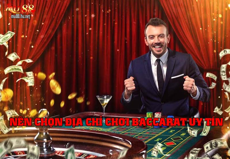 Nên chọn địa chỉ chơi Baccarat uy tín trên nền tảng mạng