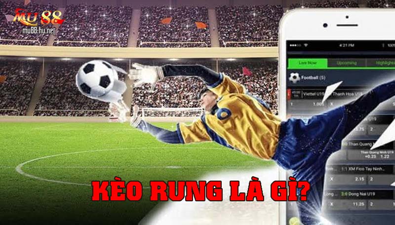 Kèo rung là gì