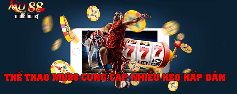 Các kèo hấp dẫn thành viên có thể tham gia tại sảnh thể thao nhà cái